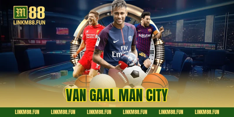 Van Gaal Man City: Hành trình đầy biến động và bài học