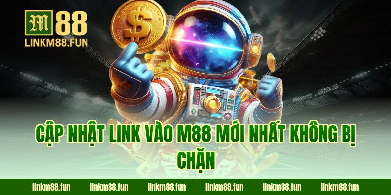 Cập nhật link vào M88 mới nhất không bị chặn